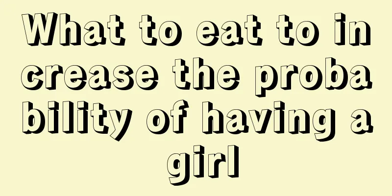 What to eat to increase the probability of having a girl