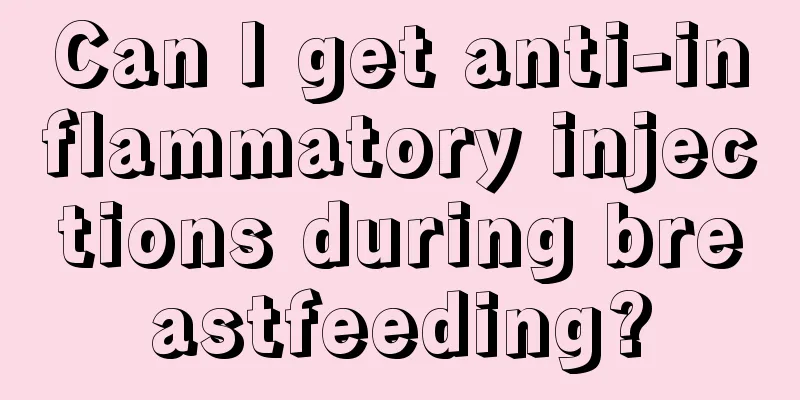 Can I get anti-inflammatory injections during breastfeeding?