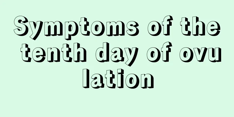 Symptoms of the tenth day of ovulation