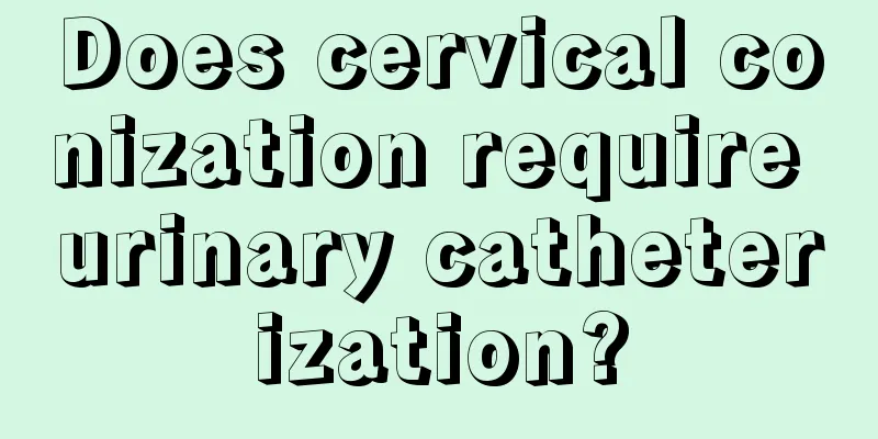 Does cervical conization require urinary catheterization?