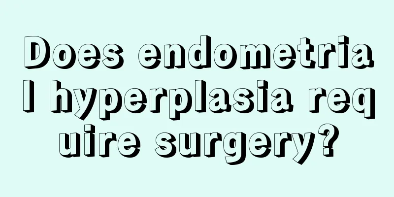 Does endometrial hyperplasia require surgery?