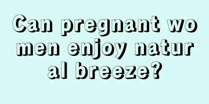 Can pregnant women enjoy natural breeze?