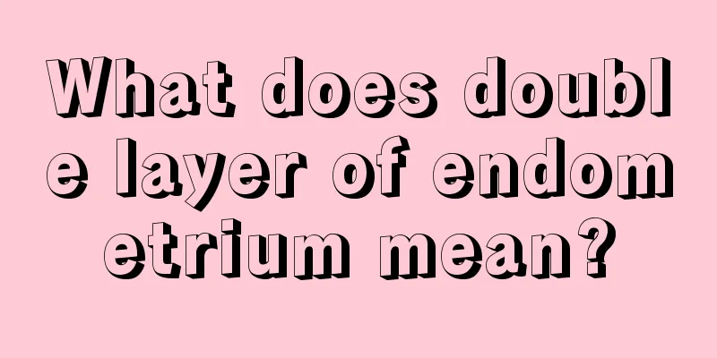 What does double layer of endometrium mean?