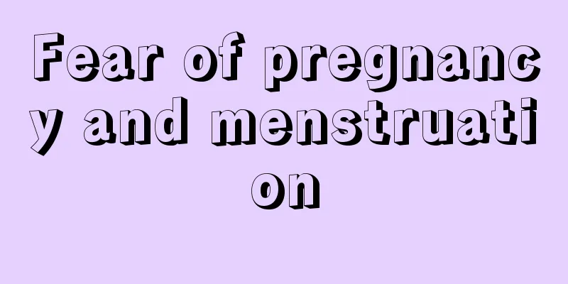 Fear of pregnancy and menstruation