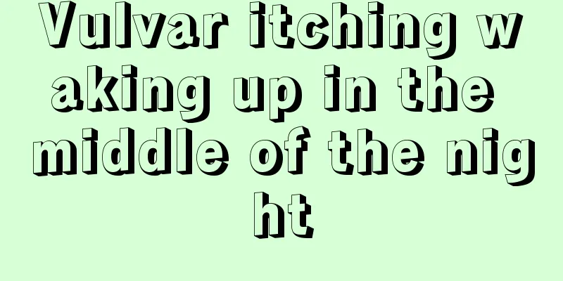 Vulvar itching waking up in the middle of the night