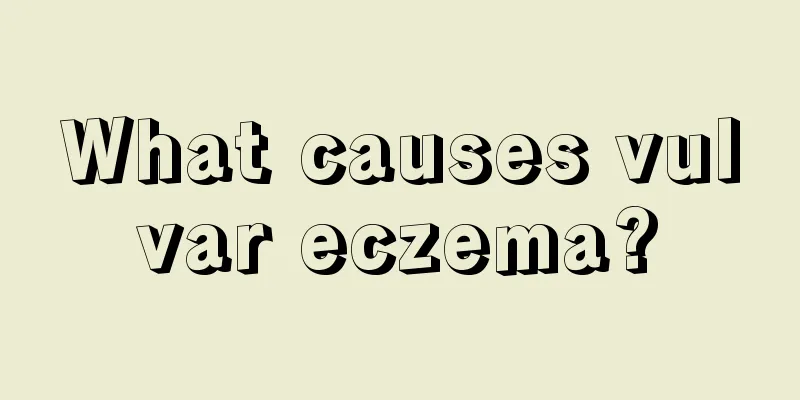 What causes vulvar eczema?