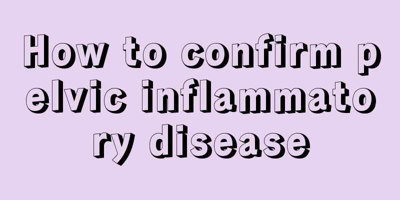 How to confirm pelvic inflammatory disease