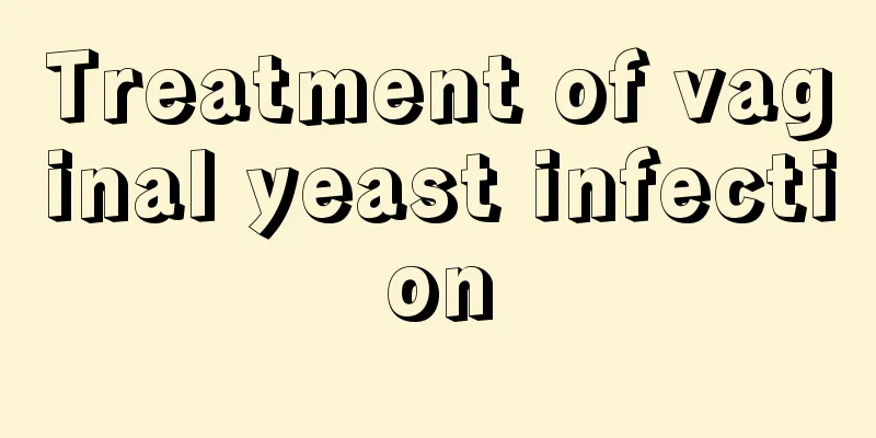 Treatment of vaginal yeast infection