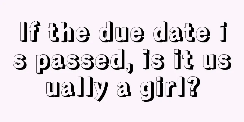 If the due date is passed, is it usually a girl?