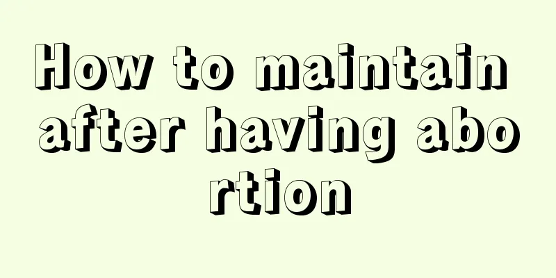 How to maintain after having abortion