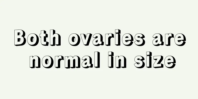 Both ovaries are normal in size