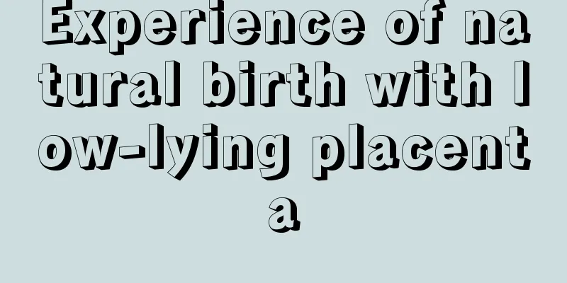 Experience of natural birth with low-lying placenta