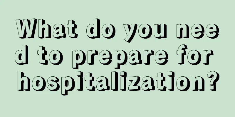 What do you need to prepare for hospitalization?