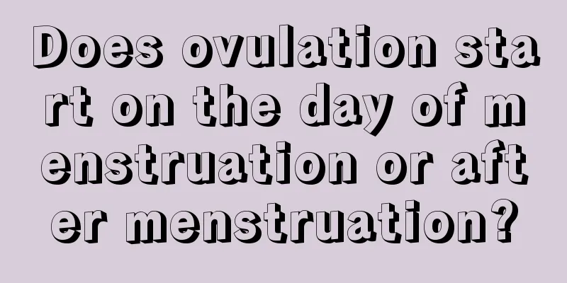 Does ovulation start on the day of menstruation or after menstruation?