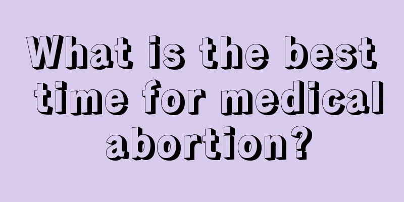 What is the best time for medical abortion?