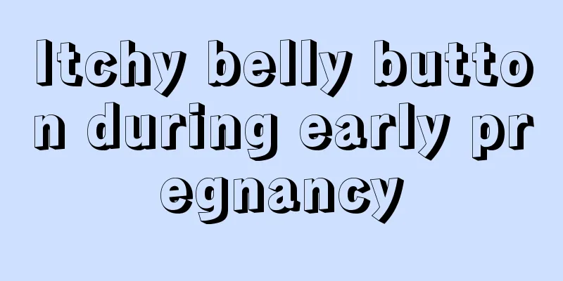 Itchy belly button during early pregnancy