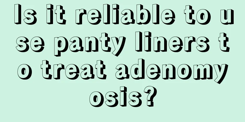 Is it reliable to use panty liners to treat adenomyosis?