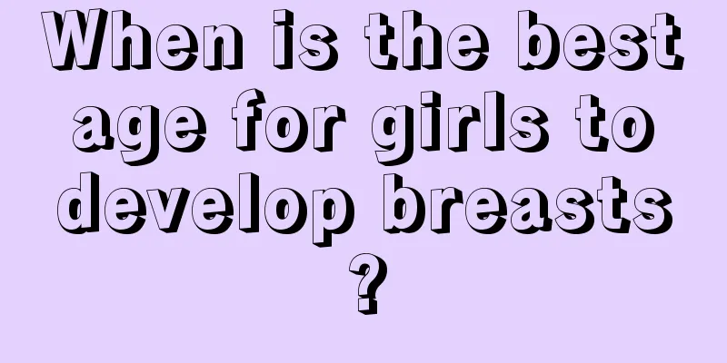 When is the best age for girls to develop breasts?