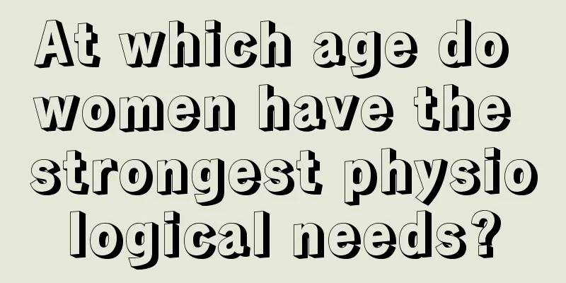 At which age do women have the strongest physiological needs?