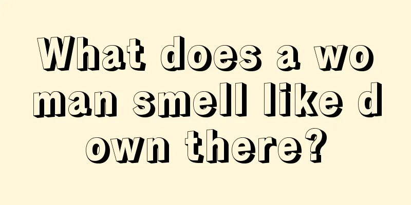 What does a woman smell like down there?