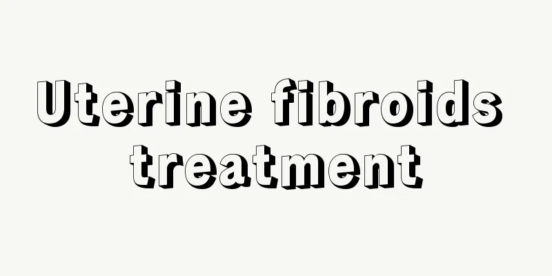 Uterine fibroids treatment