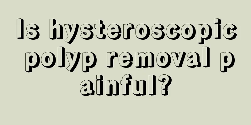 Is hysteroscopic polyp removal painful?