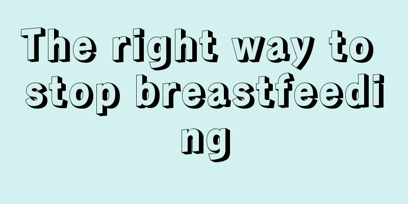 The right way to stop breastfeeding