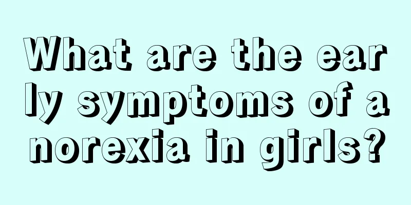 What are the early symptoms of anorexia in girls?