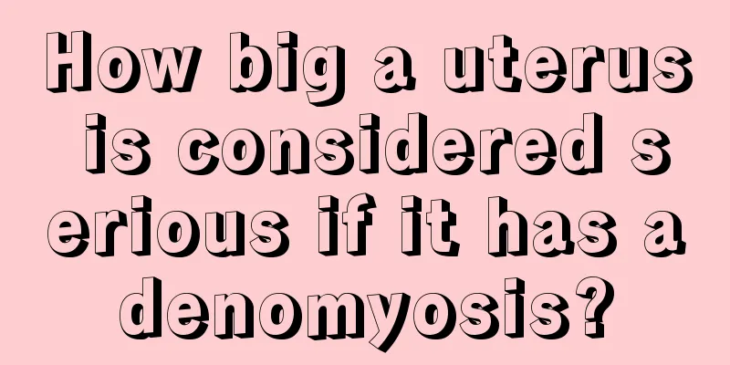 How big a uterus is considered serious if it has adenomyosis?