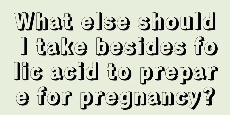 What else should I take besides folic acid to prepare for pregnancy?