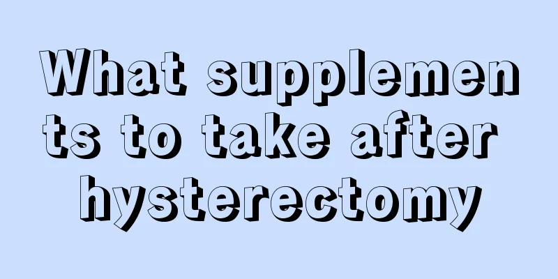 What supplements to take after hysterectomy