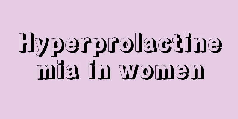 Hyperprolactinemia in women