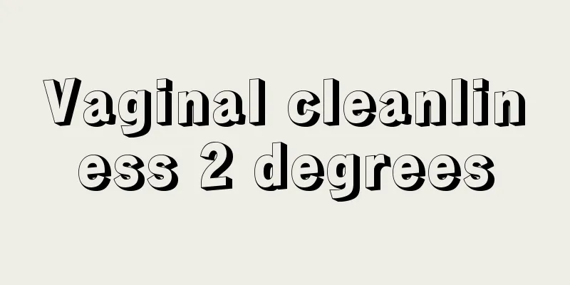 Vaginal cleanliness 2 degrees