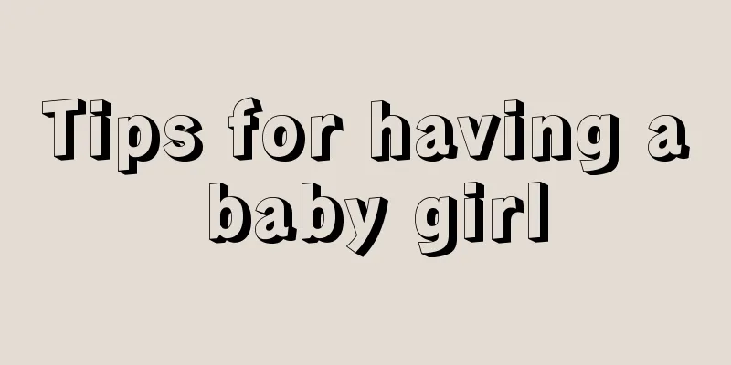 Tips for having a baby girl