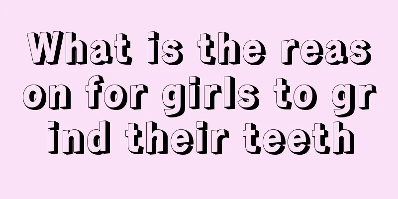 What is the reason for girls to grind their teeth