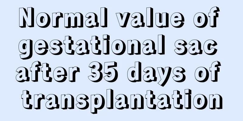 Normal value of gestational sac after 35 days of transplantation