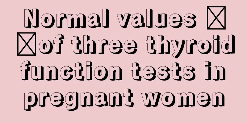 Normal values ​​of three thyroid function tests in pregnant women