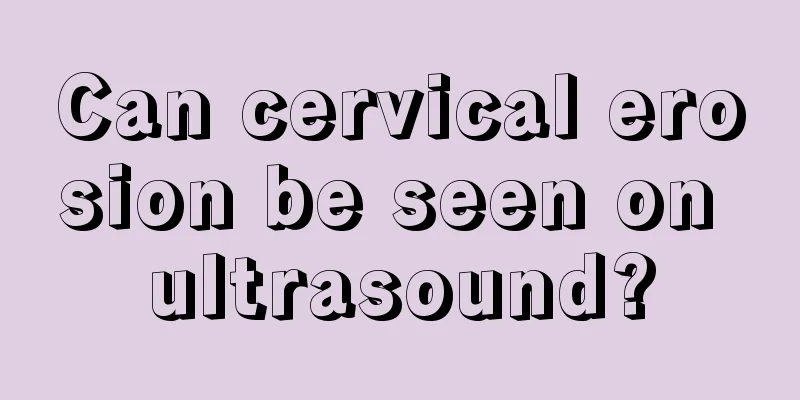 Can cervical erosion be seen on ultrasound?