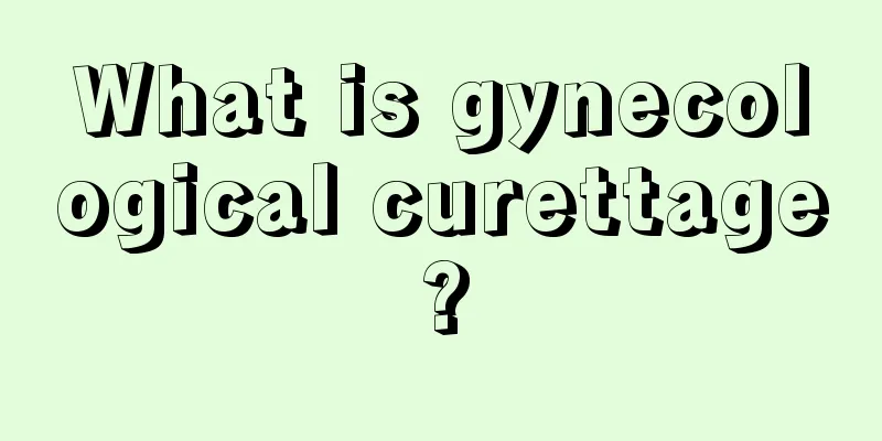 What is gynecological curettage?