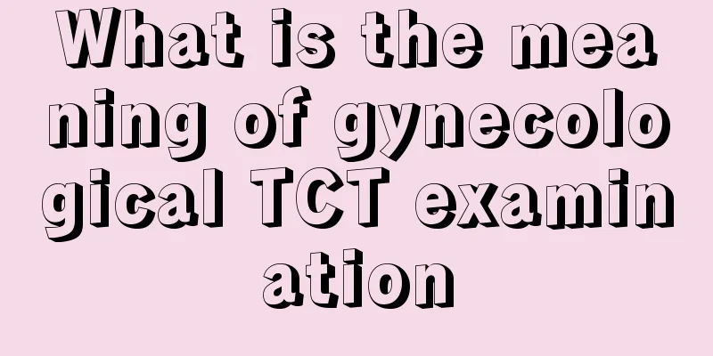 What is the meaning of gynecological TCT examination