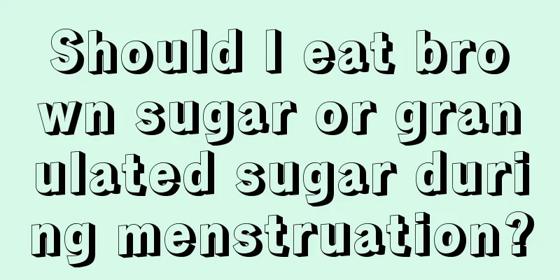 Should I eat brown sugar or granulated sugar during menstruation?