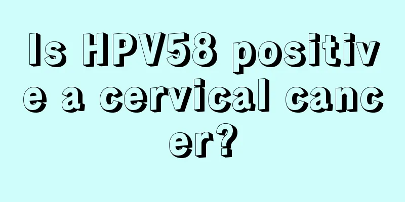 Is HPV58 positive a cervical cancer?