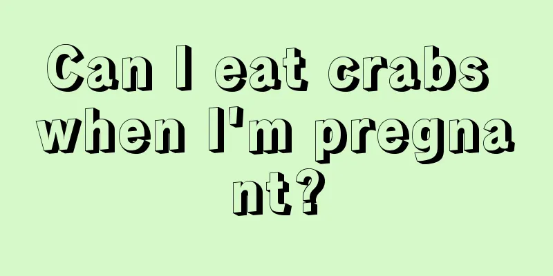 Can I eat crabs when I'm pregnant?