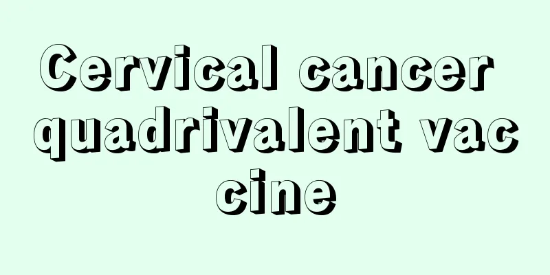 Cervical cancer quadrivalent vaccine