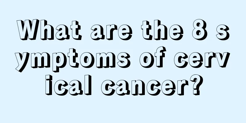 What are the 8 symptoms of cervical cancer?