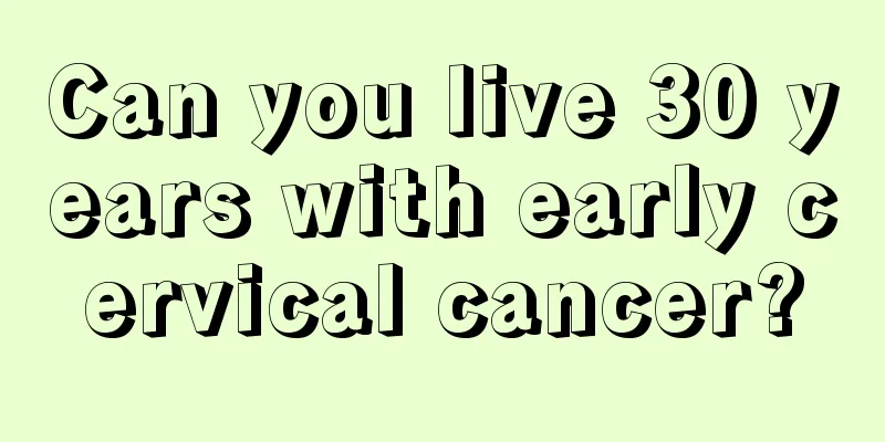 Can you live 30 years with early cervical cancer?