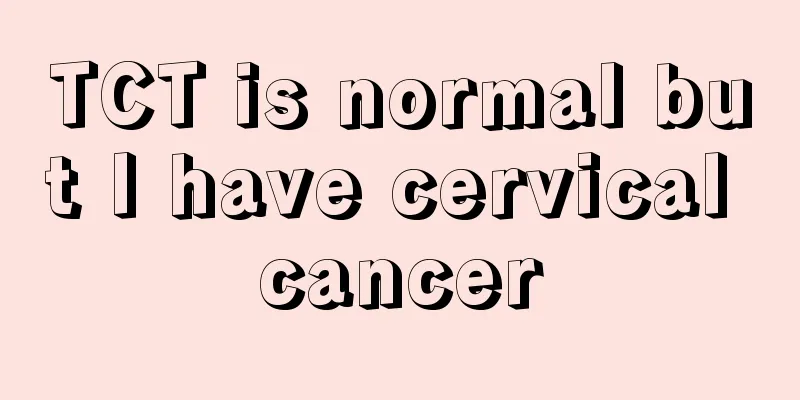 TCT is normal but I have cervical cancer