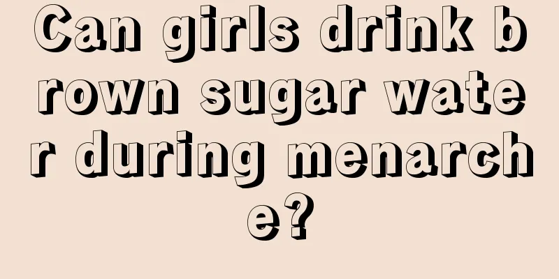 Can girls drink brown sugar water during menarche?