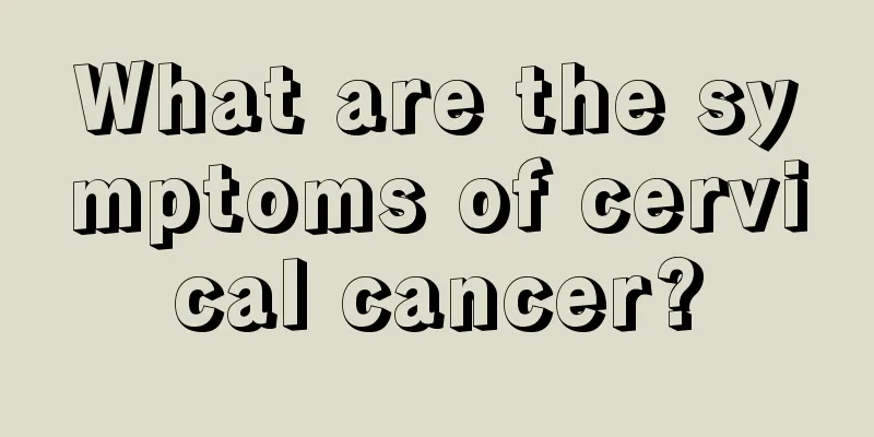 What are the symptoms of cervical cancer?