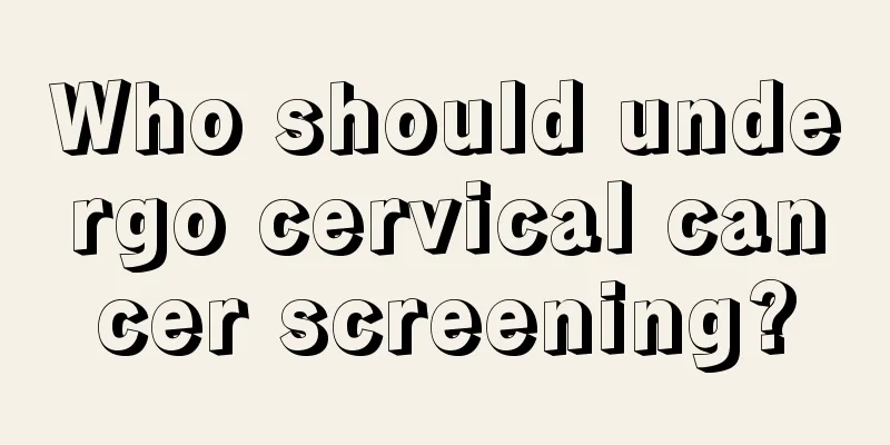 Who should undergo cervical cancer screening?